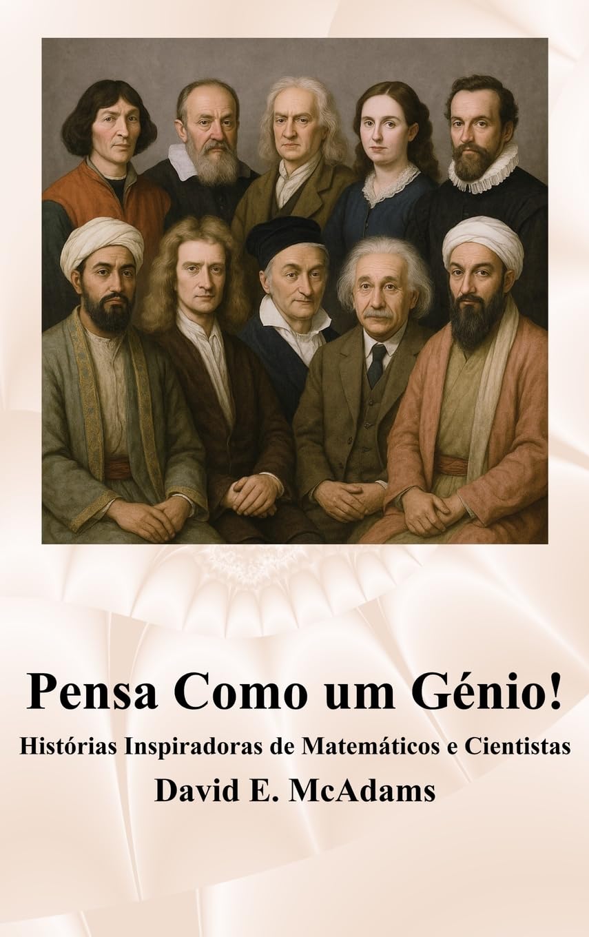 Pensa Como um Génio!: Histórias Inspiradoras de Matemáticos e Cientistas (Livros Inspiradores Para Crianças)