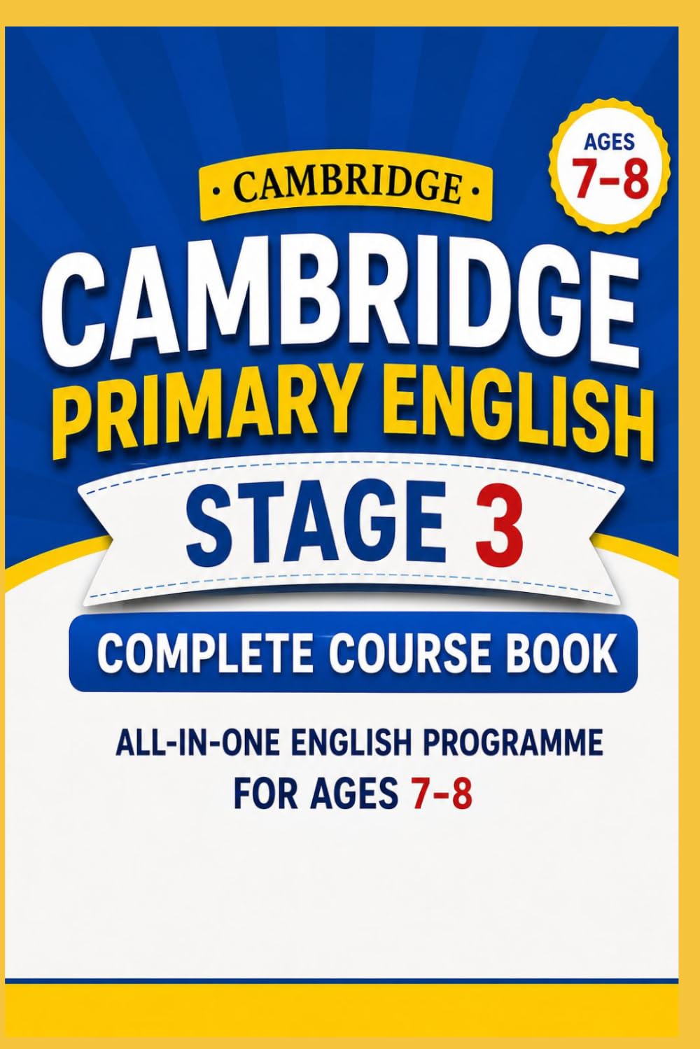 Cambridge Primary English Stage 3 Complete Course Book: All-in-One English Programme for Ages 7–8 | Long Vowels, Spelling Rules, Grammar, Reading & Writing | Includes Student Book, Workbook & Reader