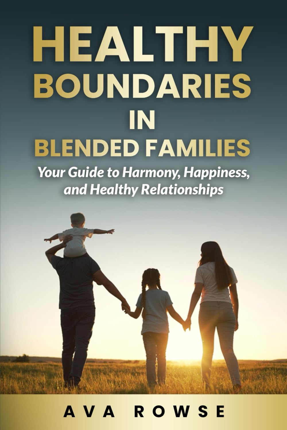Healthy Boundaries in Blended Families: Your Guide to Harmony, Happiness, and Healthy Relationships (Blended Family)
