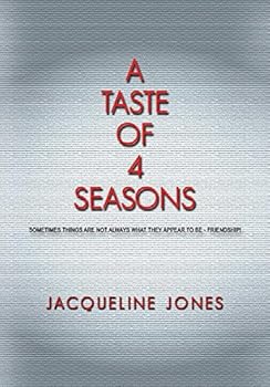 Paperback A Taste of 4 Seasons: Sometimes things are not always what they appear to be......Friendship! Book