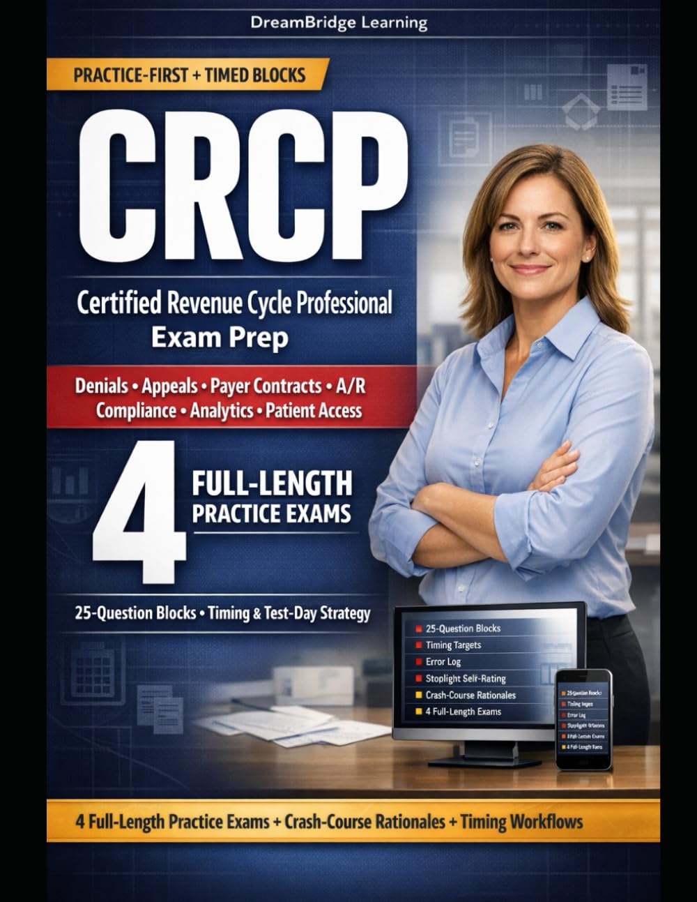 CRCP CERTIFIED REVENUE CYCLE PROFESSIONAL EXAM PREP: OFFICIAL BLUEPRINT ESSENTIALS + TIMING & TEST- DAY STRATEGY, 4 OFFICIAL-LENGTH PRACTICE EXAMS , ... RATIONALES, PITFALLS, EXAM LOOK-OUTS