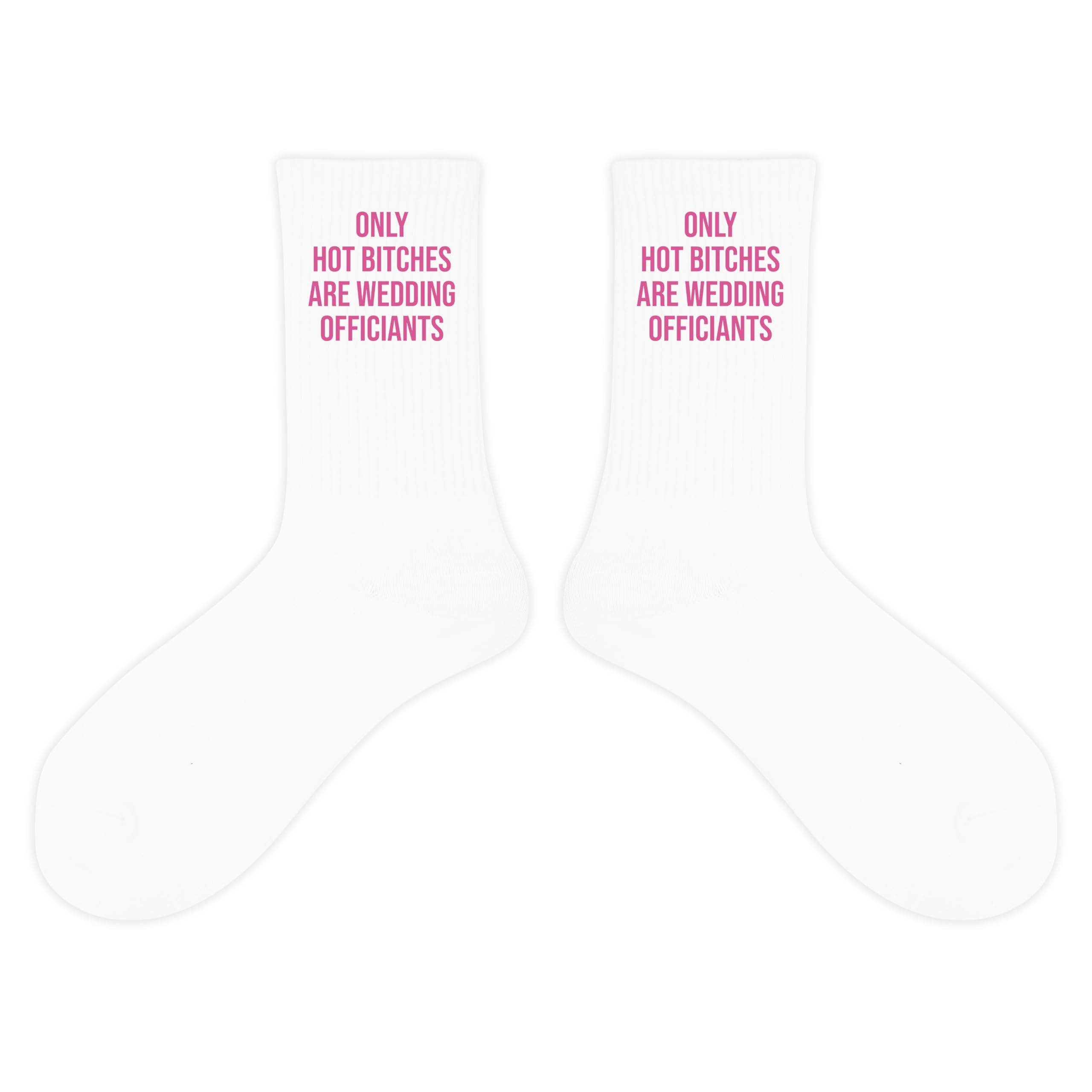 Only Hot B*ches Are Wedding Officiants Socks - Funny Gifts For Officiants