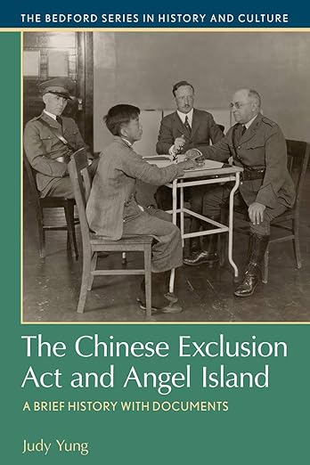 The Chinese Exclusion Act and Angel Island: A Brief History with Documents (Bedford Series in History and Culture)