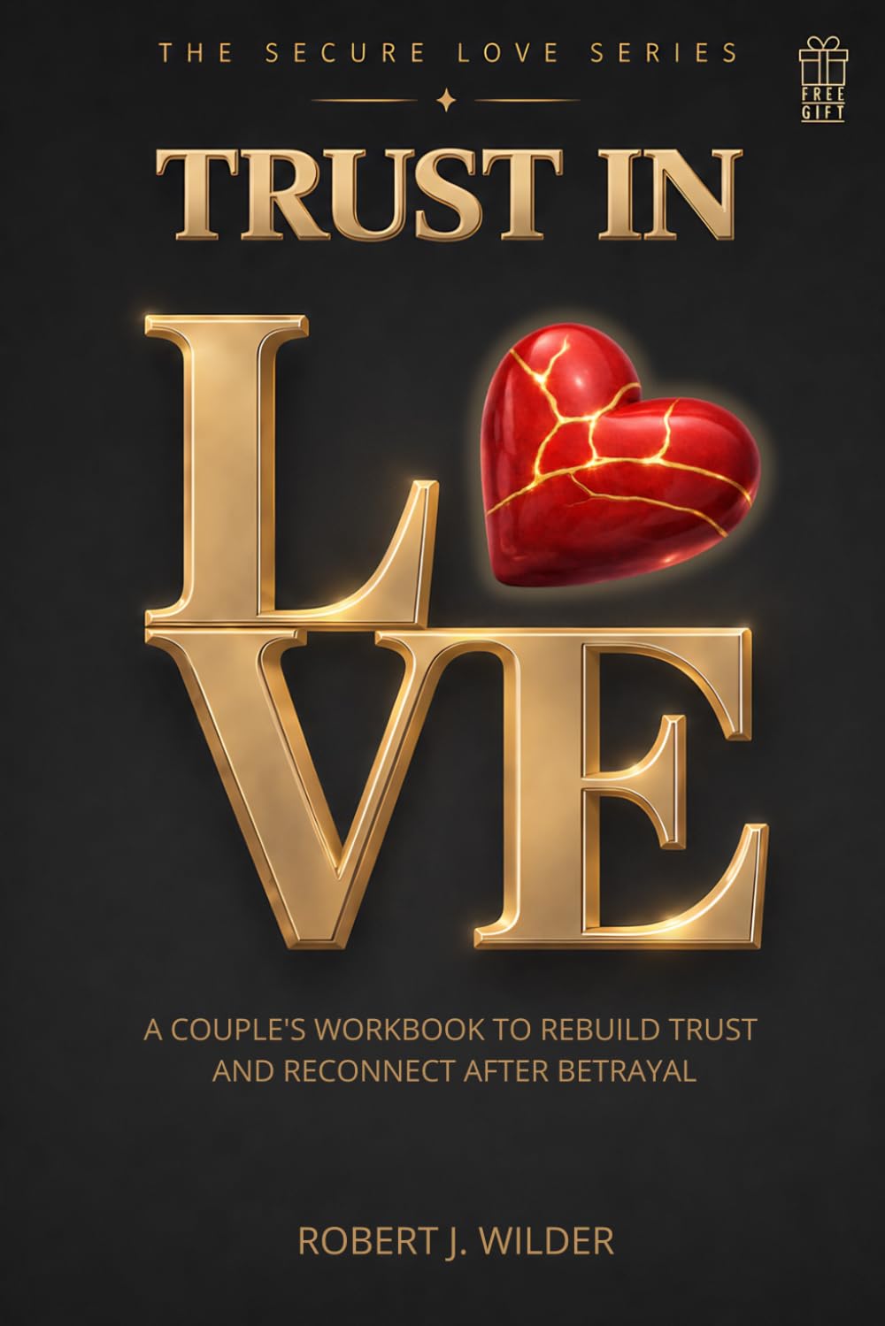 Trust in Love: A Couple's Workbook to Rebuild Trust and Reconnect After Betrayal (The Secure Love Series)