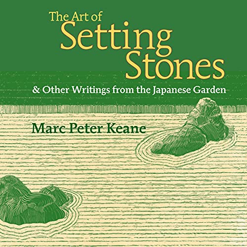 The Art of Setting Stones: &amp;amp; Other Writings from the Japanese Garden by Marc Peter Keane episode artwork