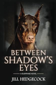 Between Shadows Eyes A Suspense Novel Shadow the Doberman 3 Book Series