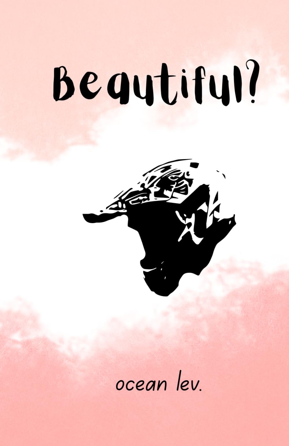 Beautiful?: How to love a girl that doesn't know how to be loved