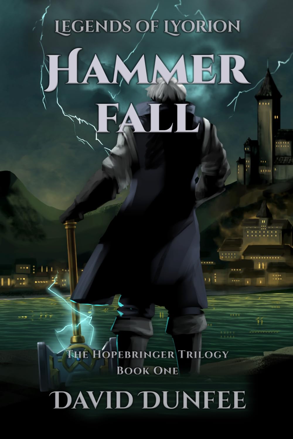 Hammer Fall: The Hopebringer Trilogy, Book One: 1 (Legends of Lyorion: The Hopebringer Trilogy)