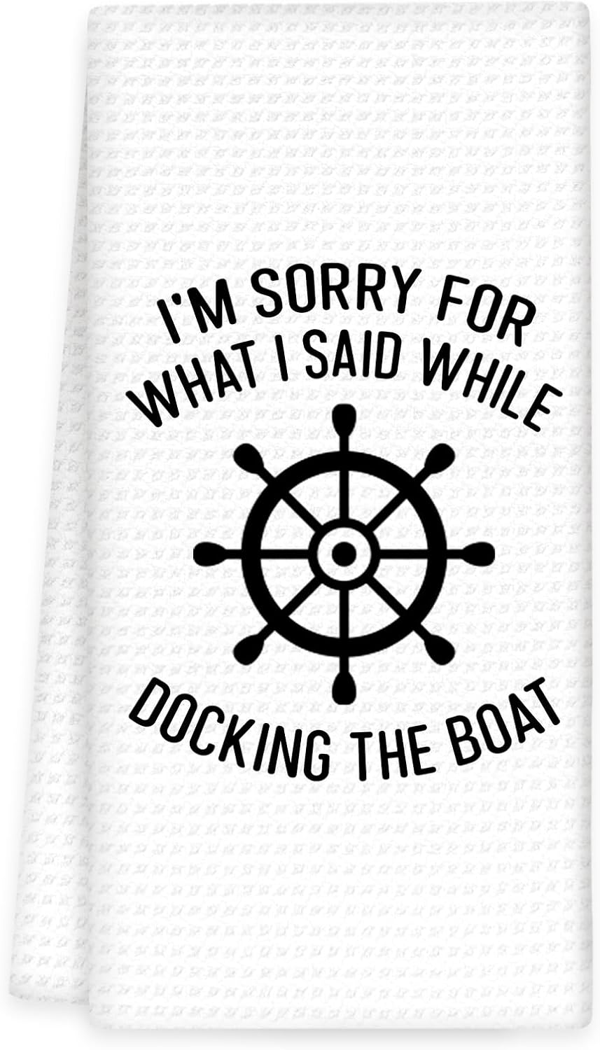 Nautical Decor Kitchen Towels, Boat Lovers Gift Hand Towels, I'm Sorry for I Said While Docking The Boat Dish Tea Towel for Kitchen Decorative, Boats Accessories KitchenBathroom Decor,16x24In