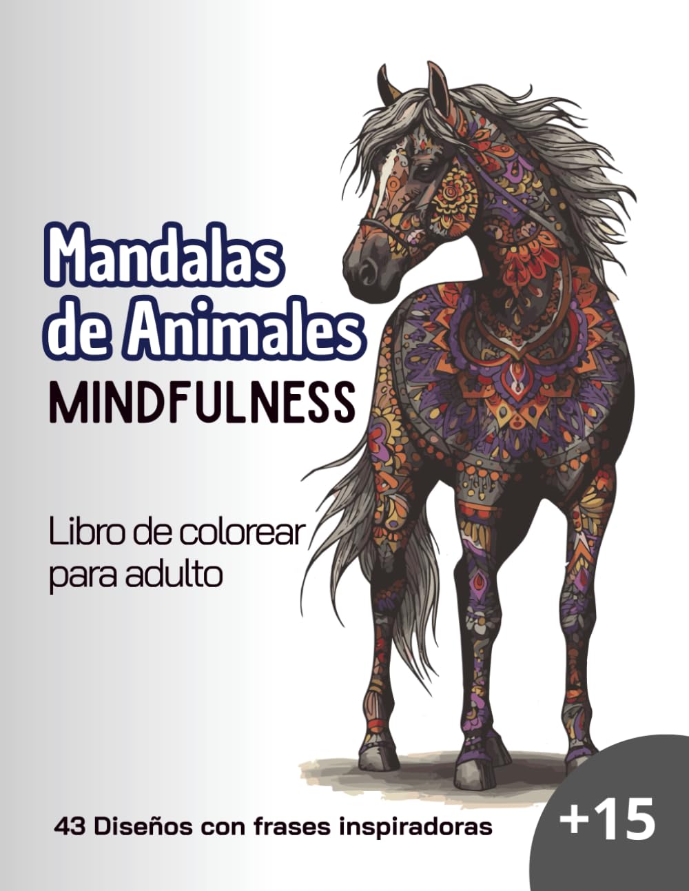 Mandalas de Animales: Libro de Colorear Mindfulness para Adultos: 43 Diseños Relajantes con Frases Inspiradoras