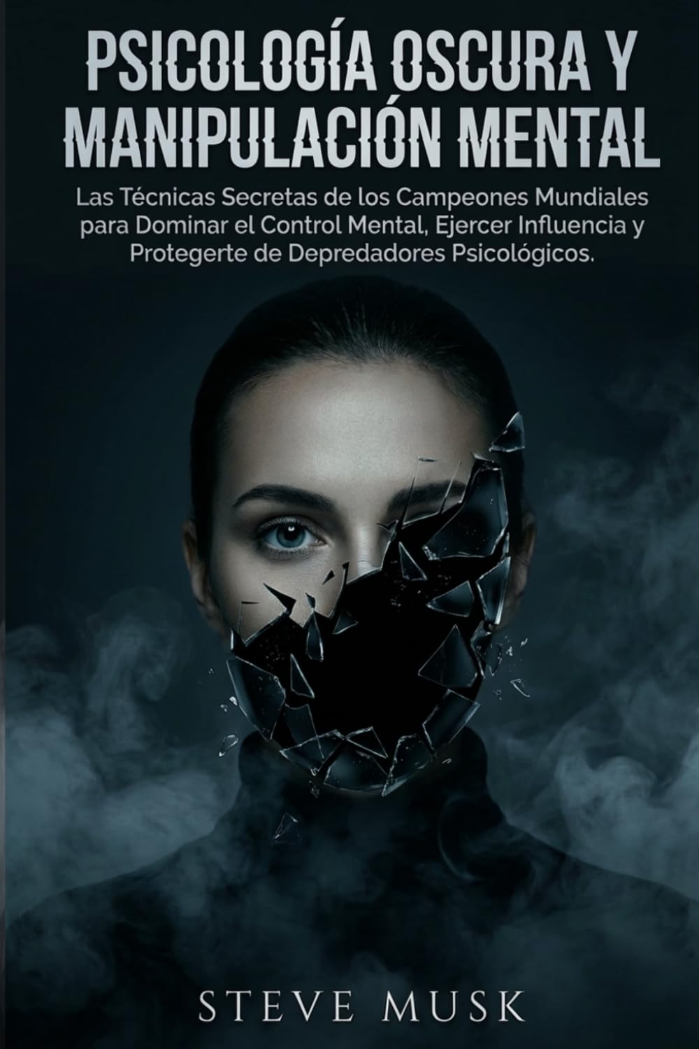 Psicología Oscura y Manipulación Mental: Las Técnicas Secretas de los Campeones Mundiales para Dominar el Control Mental, Ejercer Influencia y ... Psicológicos (libros de psicologia oscura)