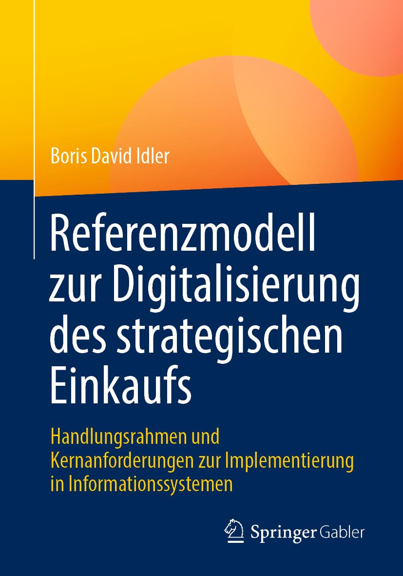 Referenzmodell zur Digitalisierung des strategischen Einkaufs: Handlungsrahmen und Kernanforderungen zur Implementierung in Informationssystemen