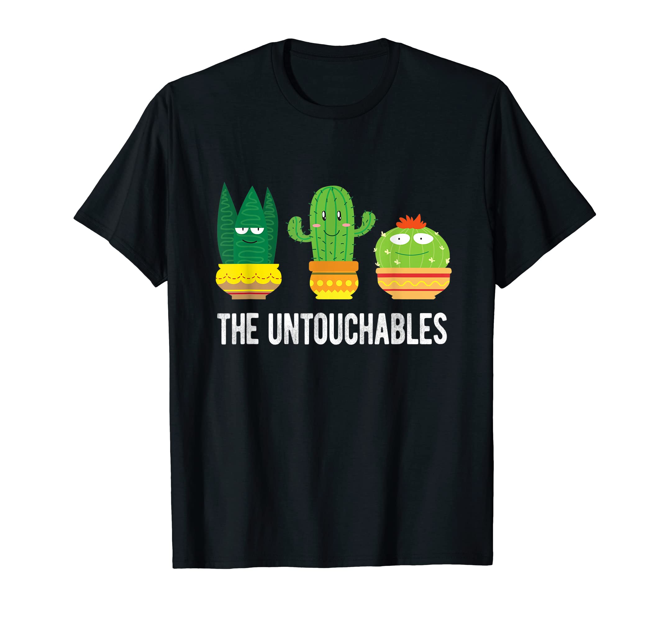 I´m Untouchable Men Women KidsThe Untouchables Succulent Cactus T-Shirt