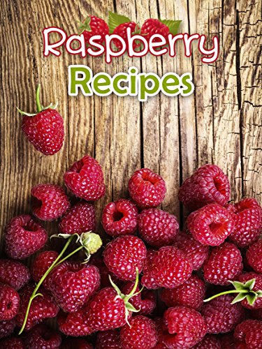 Raspberry Recipes: Top 50 Most Delicious Raspberry Recipes (Recipe Top 50