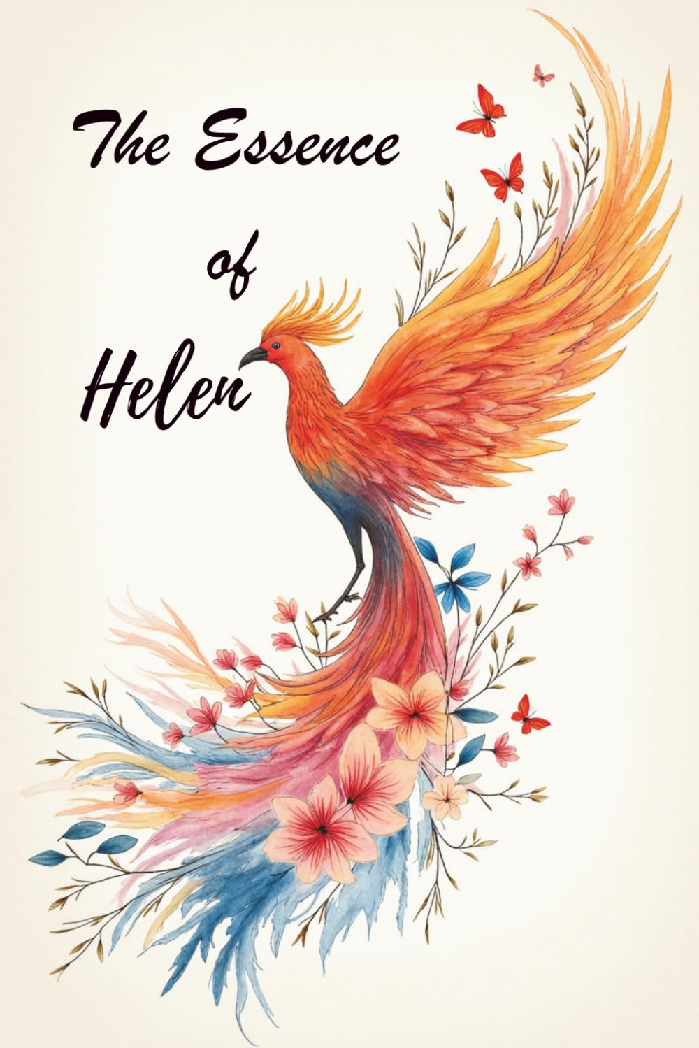 The Essence of Helen: A Personalized Poetry Gift Book of Inspiration, Courage, and Love for Women