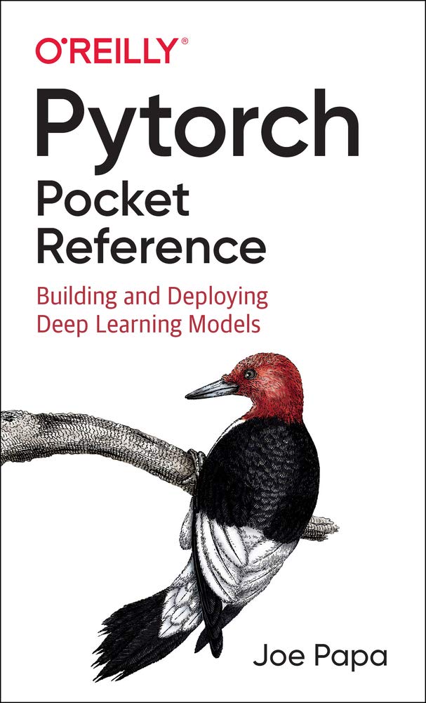 PyTorch Pocket Reference: Building and Deploying Deep Learning Models