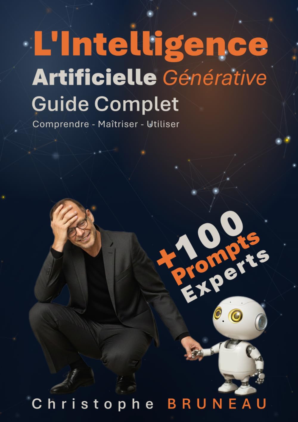 L'Intelligence Artificielle Générative: Comprendre - Maîtriser - Utiliser