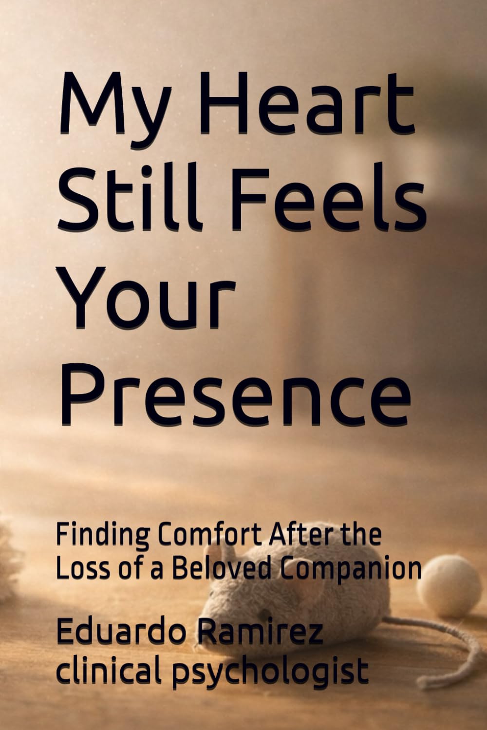 My Heart Still Feels Your Presence: Finding Comfort After the Loss of a Beloved Companion