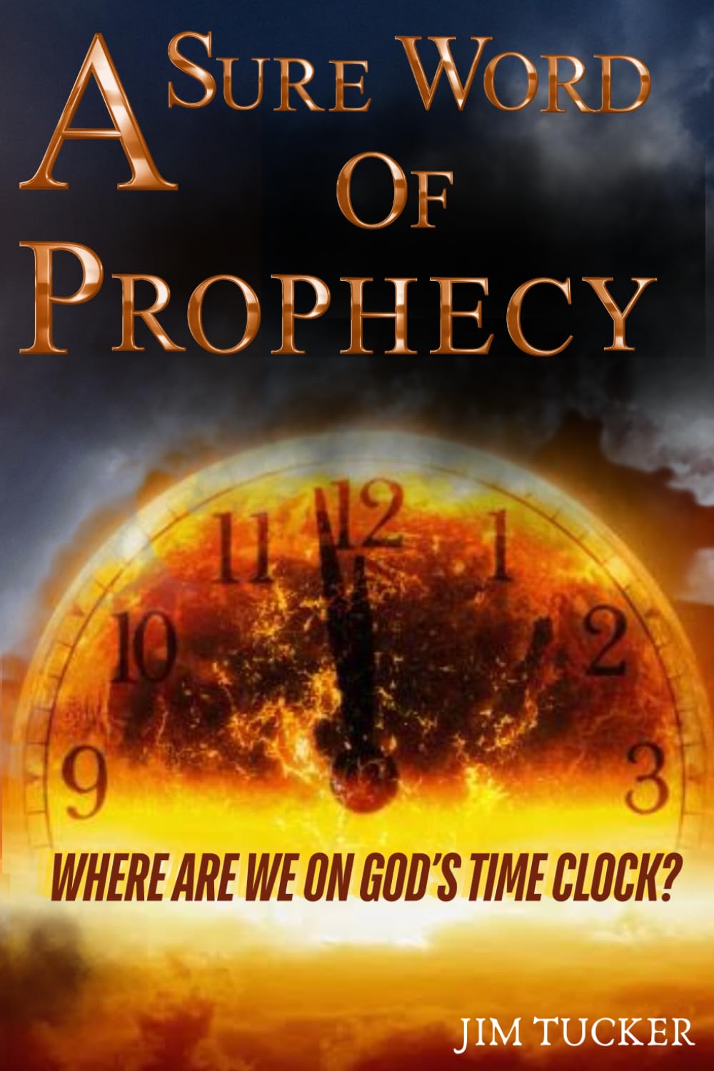 A Sure Word Of Prophecy: Where Are We On God's Time Clock