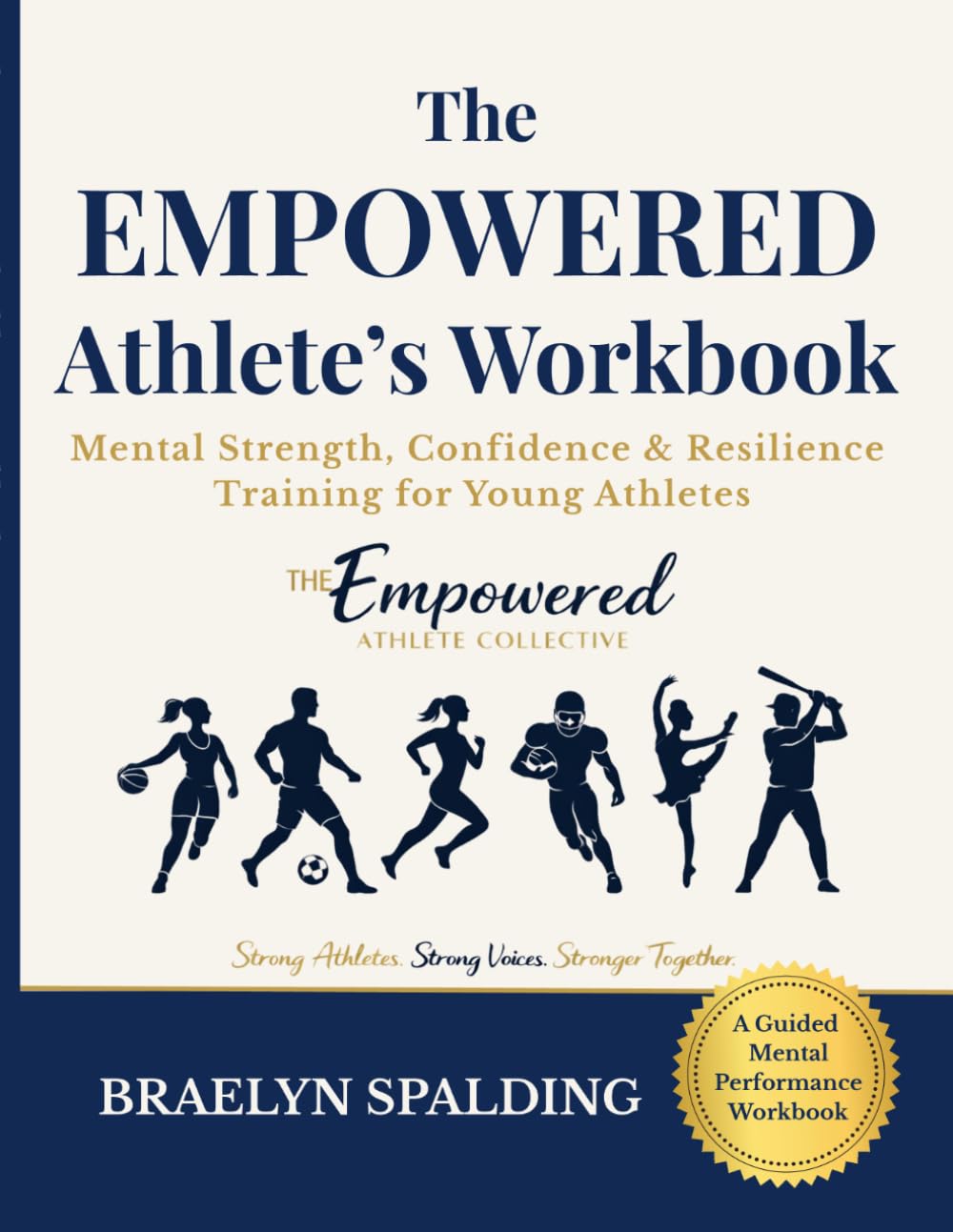 The Empowered Athlete’s Workbook: Mental Strength, Confidence & Resilience Training for Young Athletes