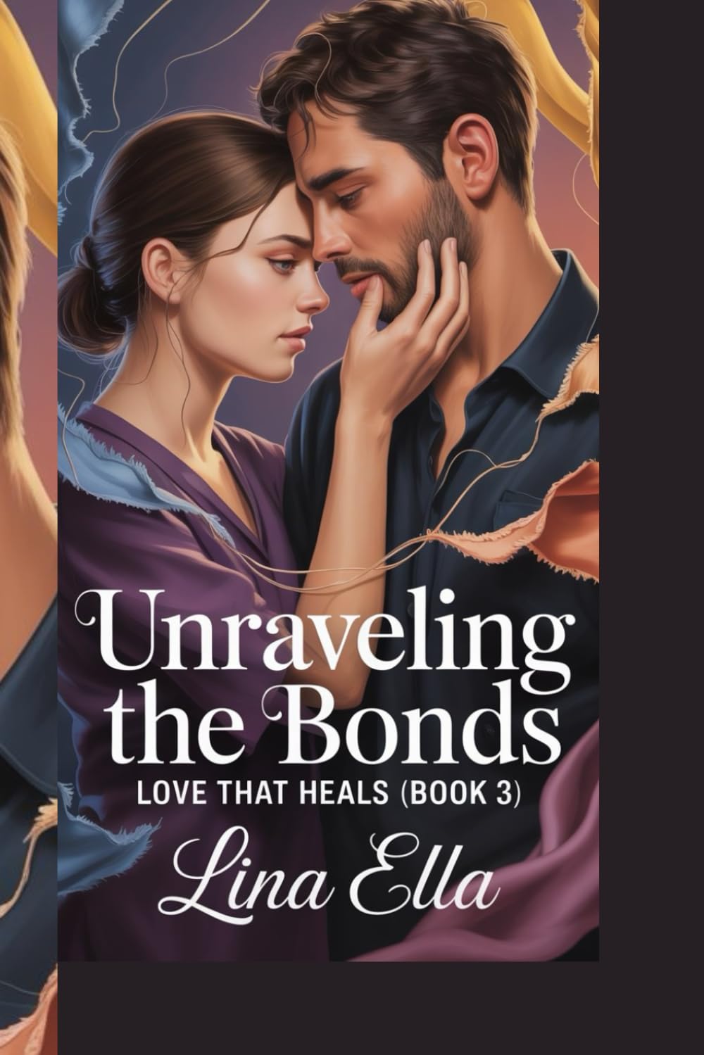 UNRAVELING THE BONDS: “Love That Heals” (Book 3)