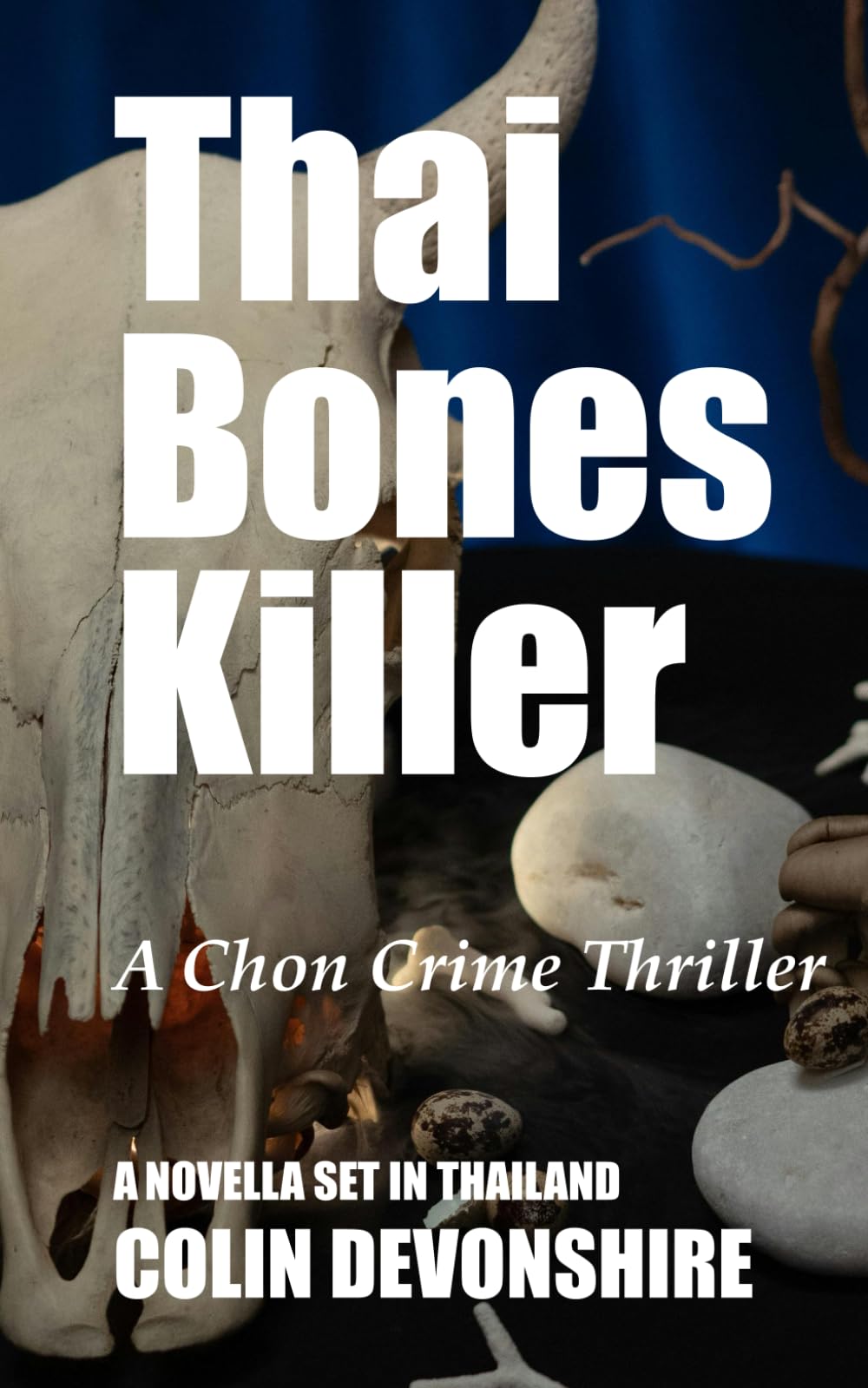 Thai Bones Killer: A Chonlatee Intarat Mystery: 1