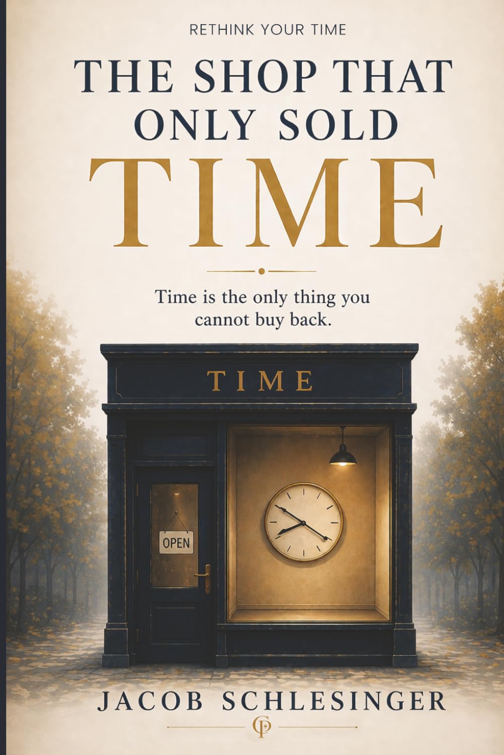 The Shop That Only Sold Time: Time is the only thing you cannot buy back