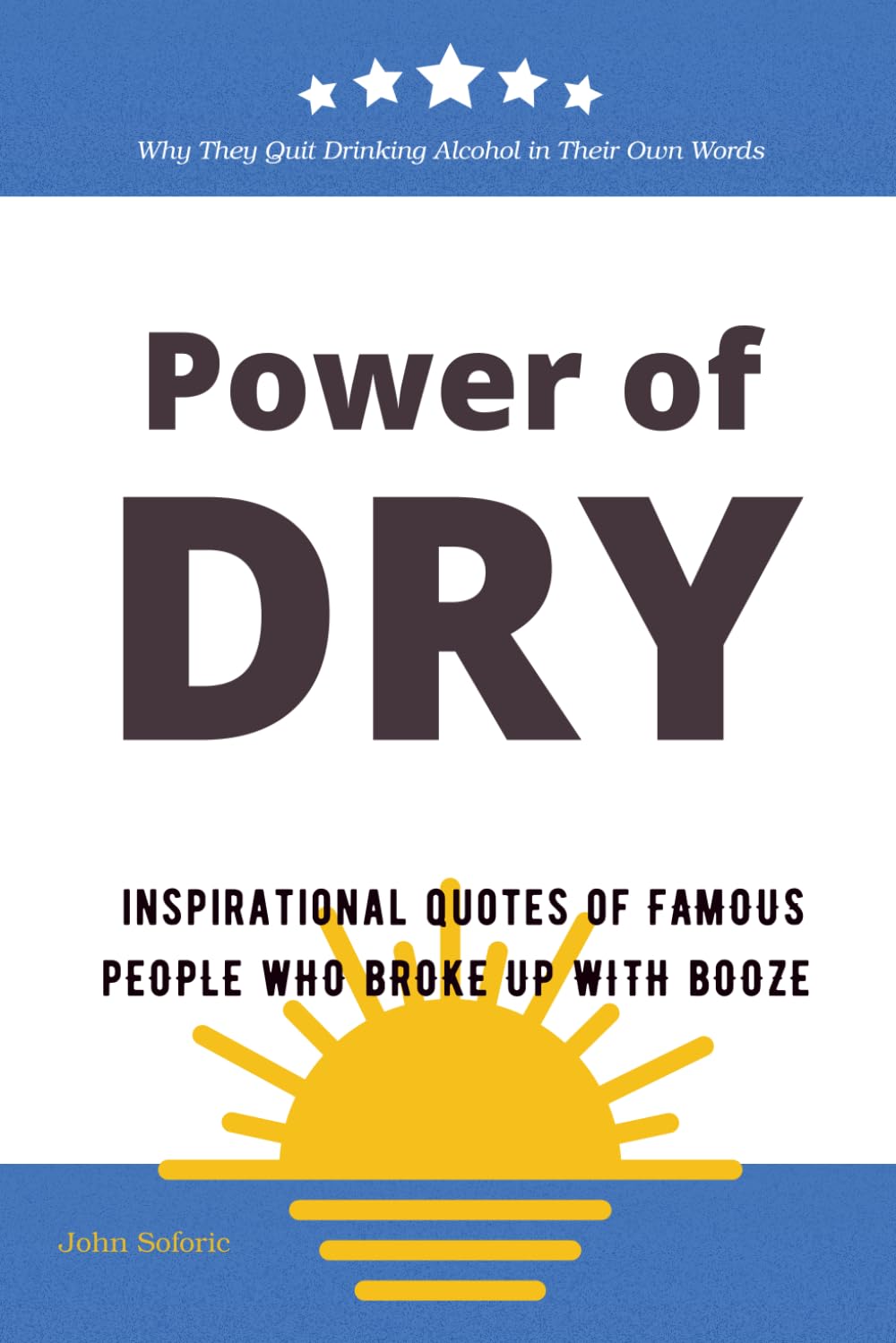 Power of DRY: Inspirational Quotes of Famous People Who Broke Up With Booze