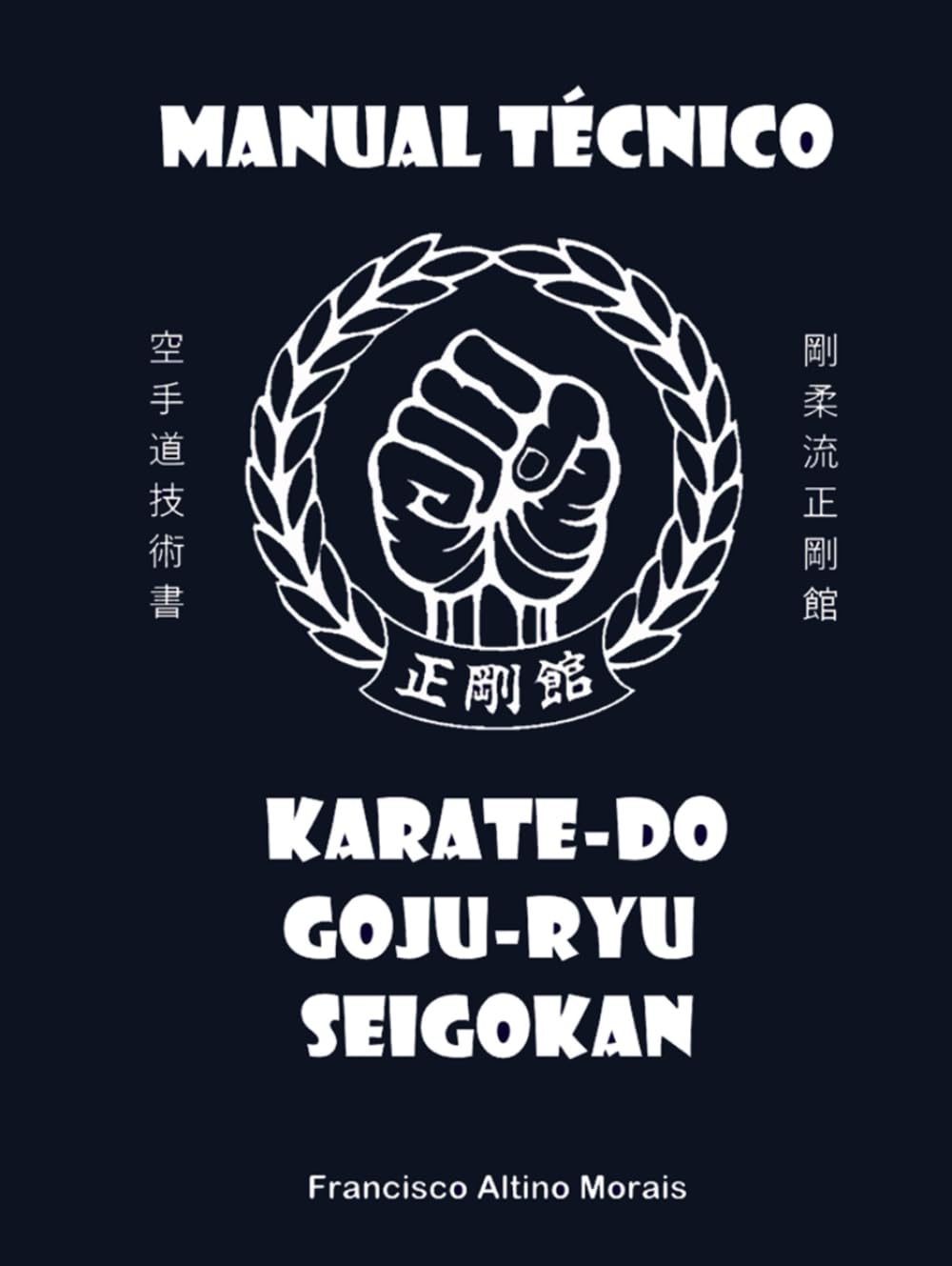 Manual Técnico: Karate-Do Goju-Ryu Seigokan