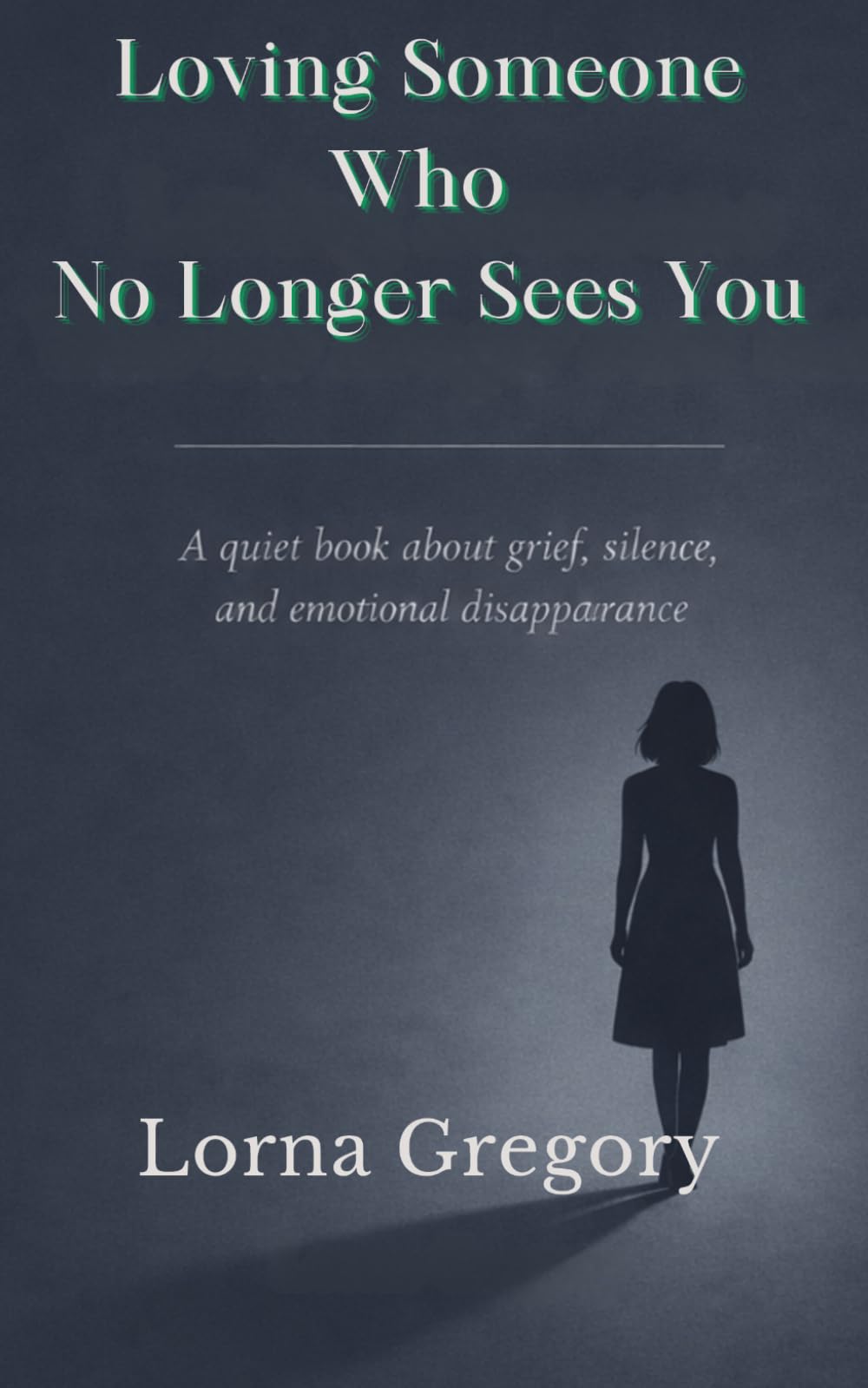 LOVING SOMEONE WHO NO LONGER SEES YOU (Quiet Companions for Real Life)