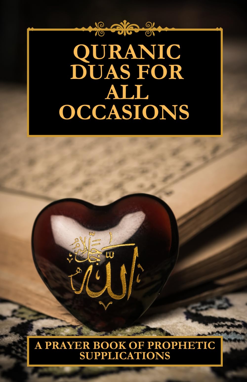 Quranic Duas for all occasions: A prayer book of prophetic supplications