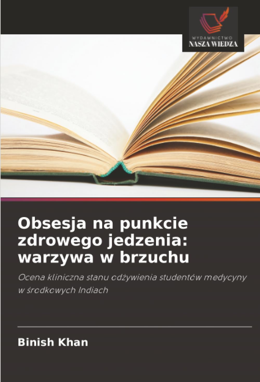 Obsesja na punkcie zdrowego jedzenia: warzywa w brzuchu: Ocena kliniczna stanu odżywienia studentów medycyny w środkowych Indiach