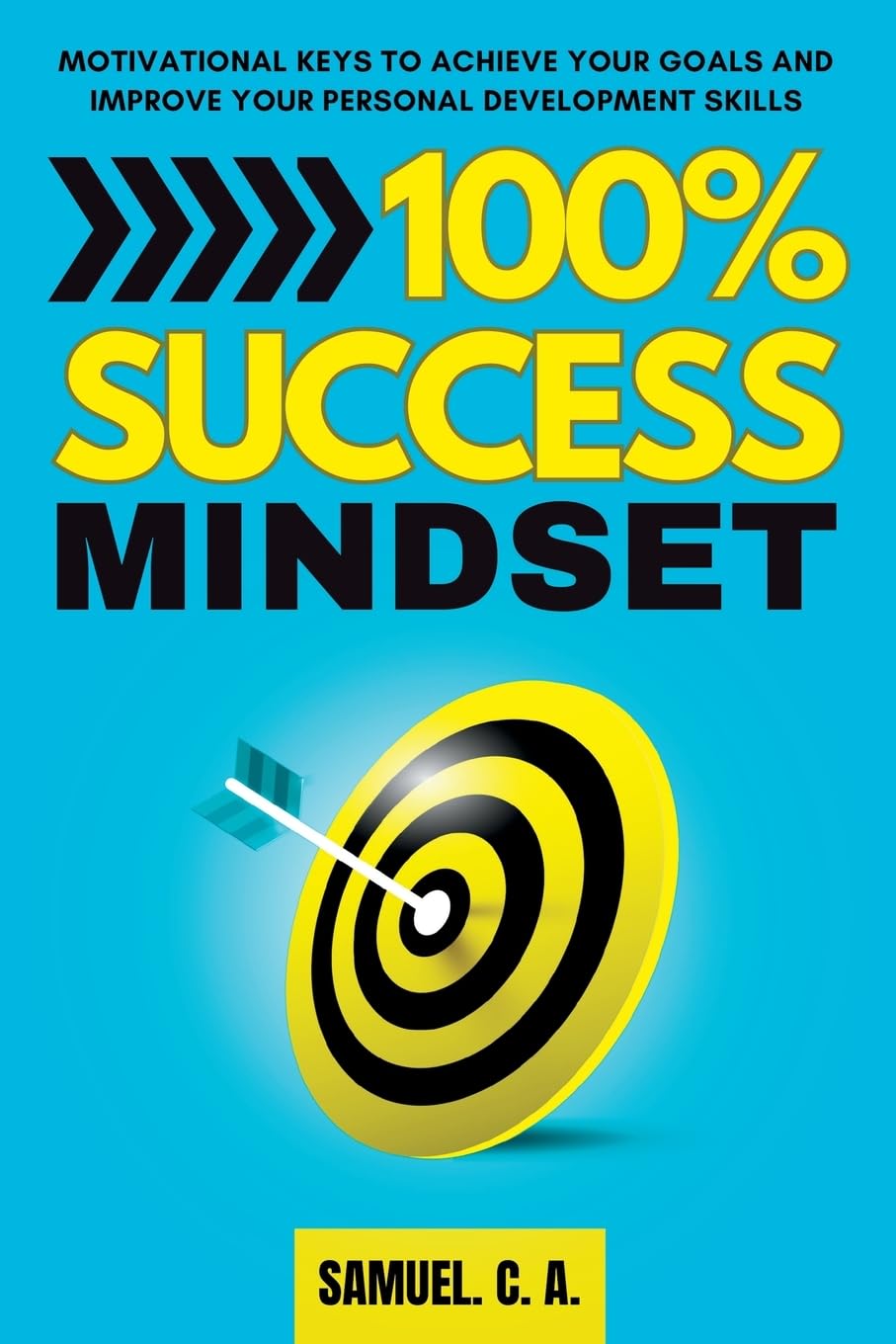 100% SUCCESS MINDSET: Motivational keys to achieve your goals and ...