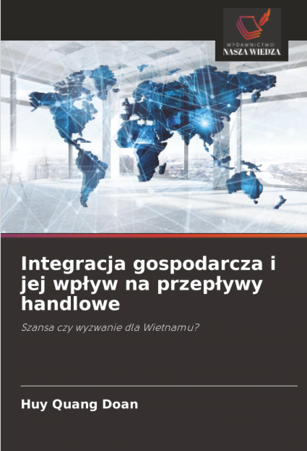 Integracja gospodarcza i jej wpływ na przepływy handlowe: Szansa czy wyzwanie dla Wietnamu?