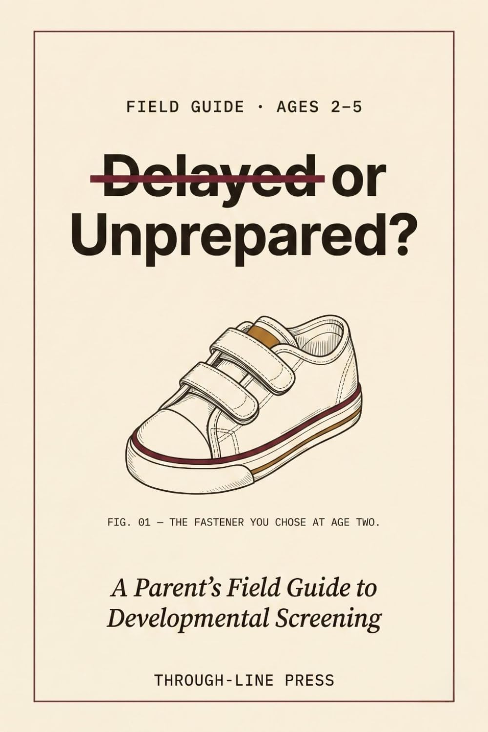 Delayed or Unprepared?: A Parent's Field Guide to Developmental Screening