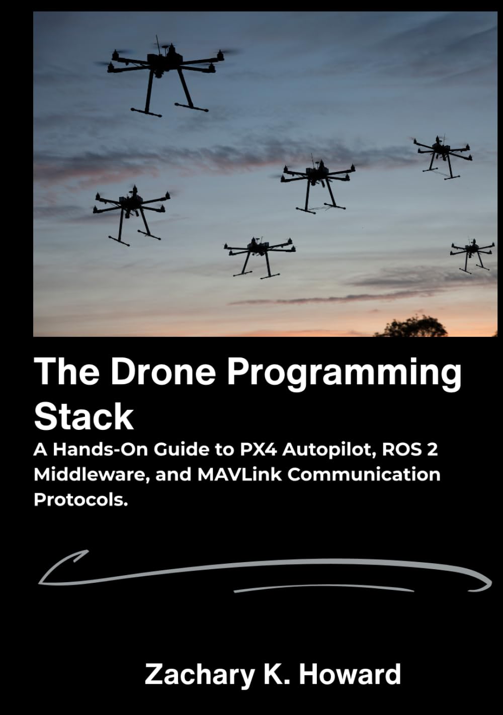 The Drone Programming Stack: A Hands-On Guide to PX4 Autopilot, ROS 2 Middleware, and MAVLink Communication Protocols.