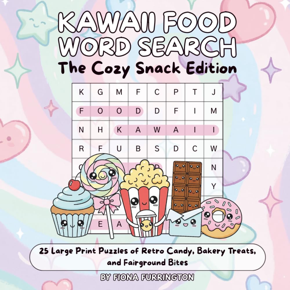 Kawaii Food Word Search The Cozy Snack Edition: 25 Large Print Puzzles of Retro Candy, Bakery Treats, and Fairground Bites