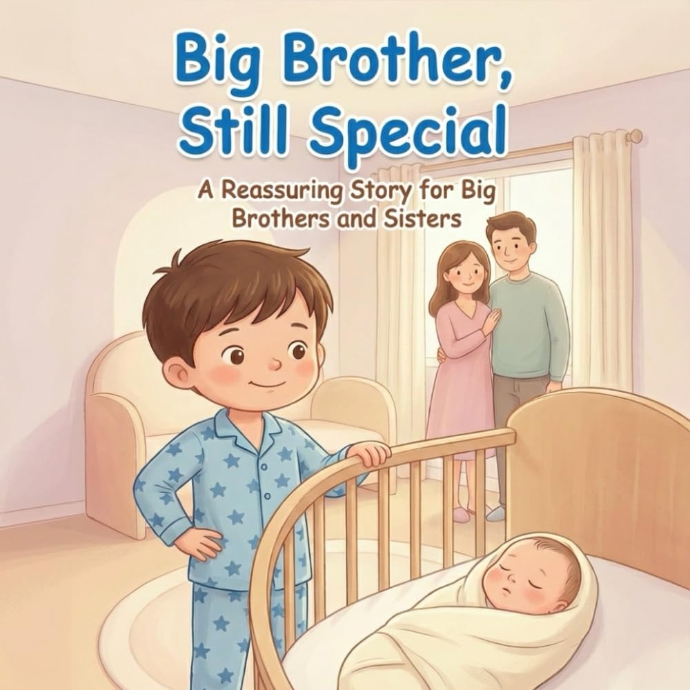 Big Brother, Still Special: A Reassuring Story for Big Brothers and Sisters