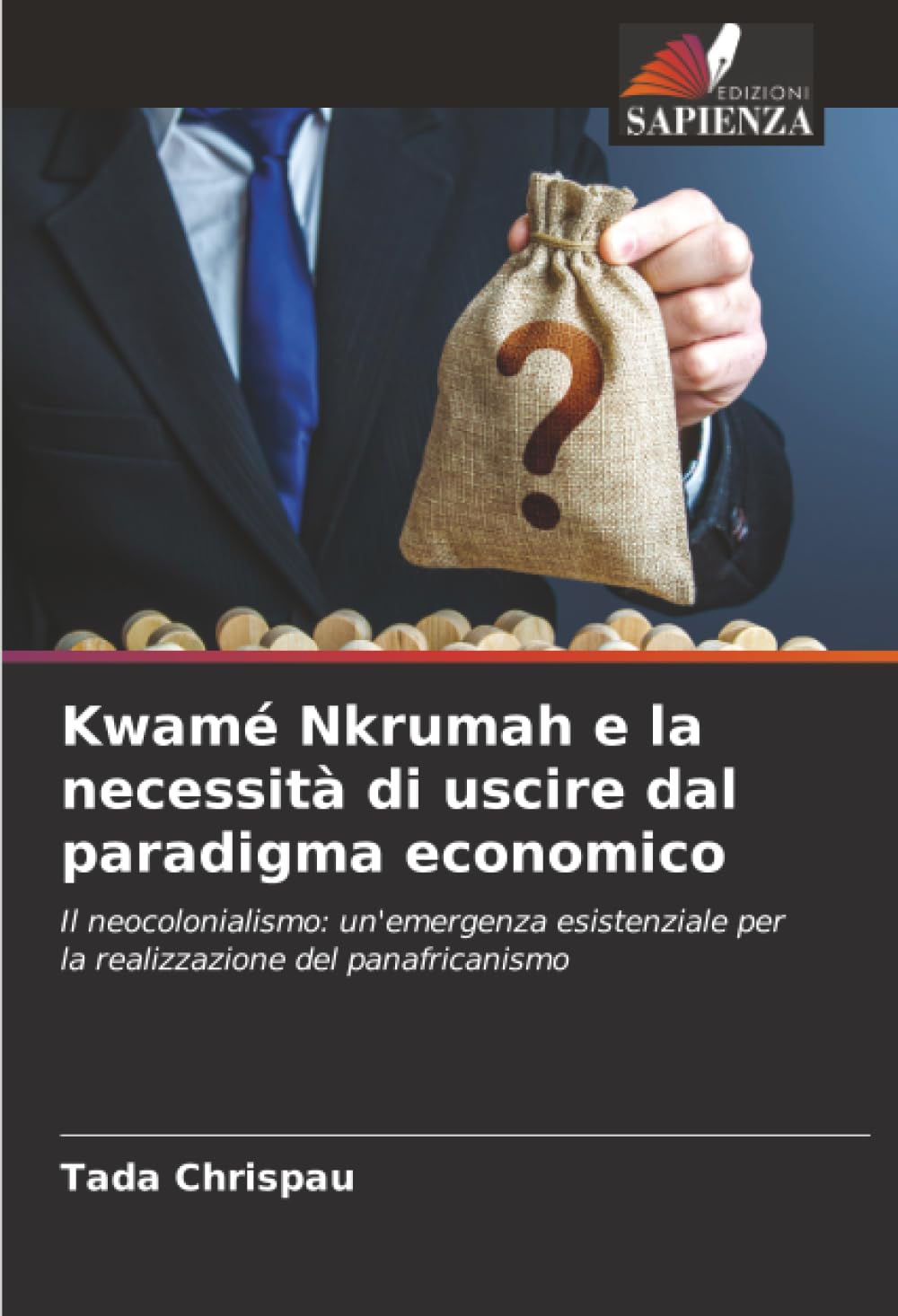 Kwamé Nkrumah e la necessità di uscire dal paradigma economico: Il neocolonialismo: un'emergenza esistenziale per la realizzazione del panafricanismo