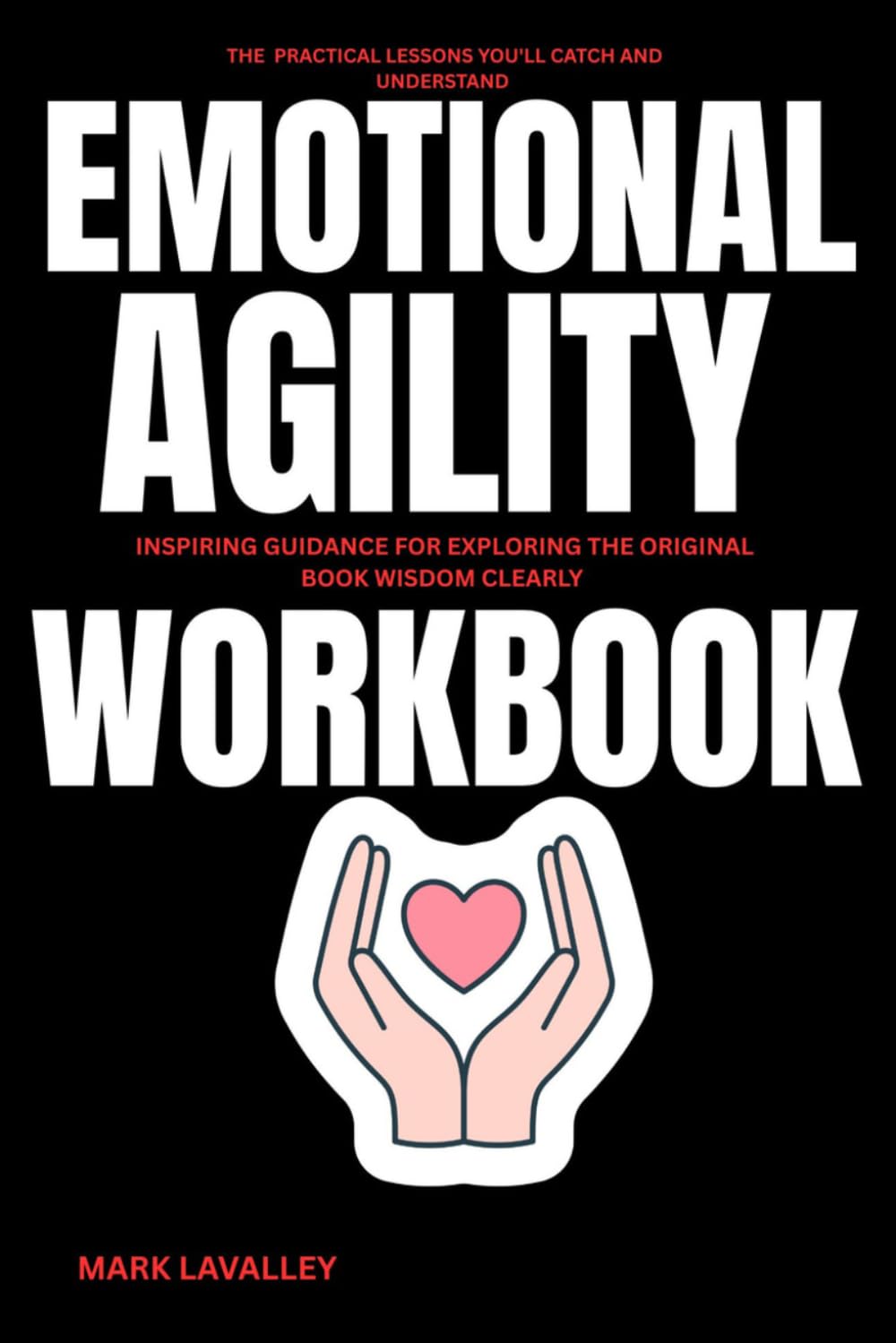 The practical lessons you'll catch and understand Emotional Agility: Inspiring Guidance for Exploring The original book Wisdom clearly