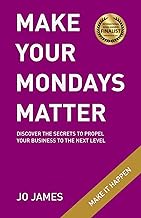 MAKE YOUR MONDAYS MATTER: Discover the secrets to propel your business to the next level.