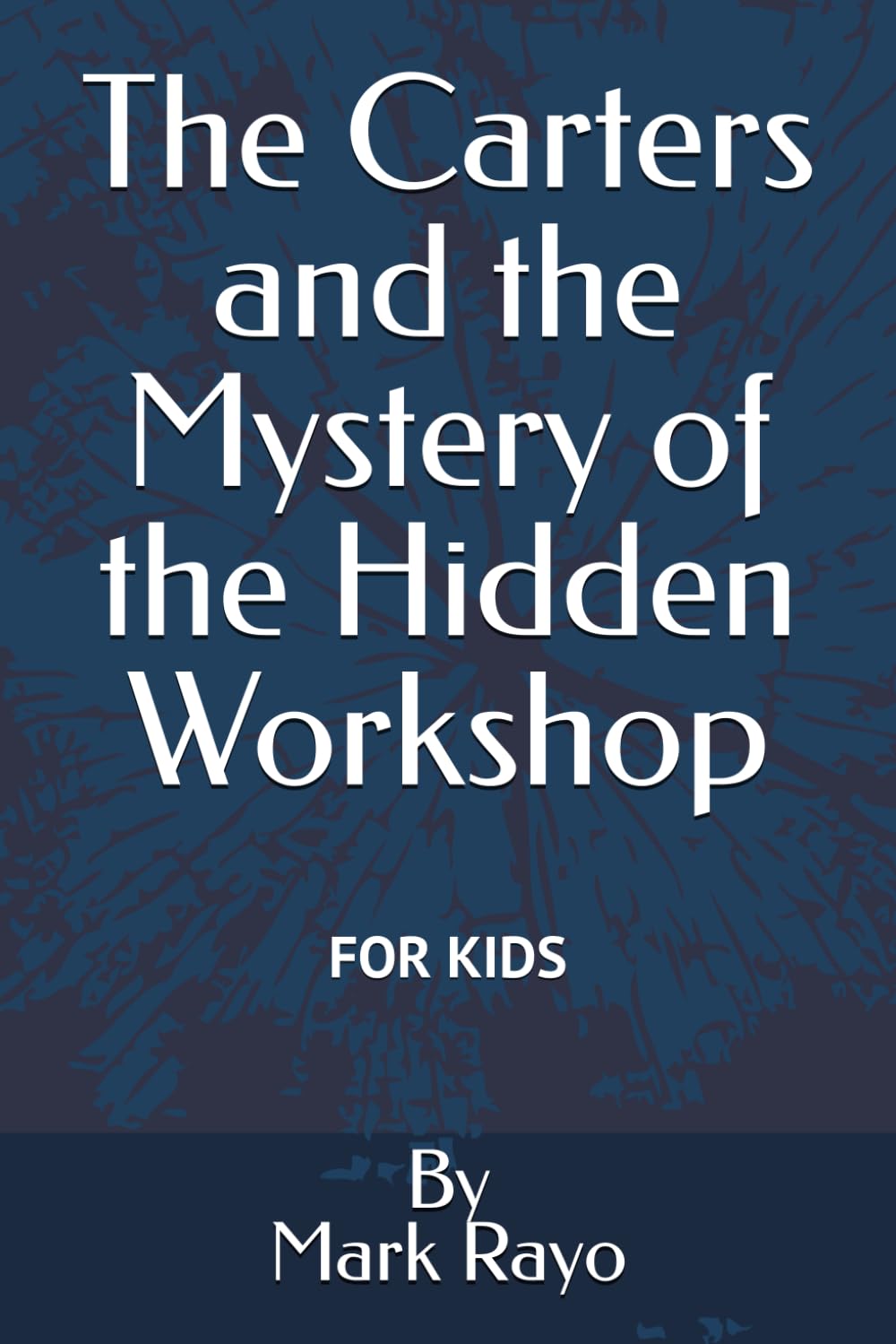 The Carters and the Mystery of the Hidden Workshop (Innovator's Journey: A 21-Day Adventure with the Carter Family)