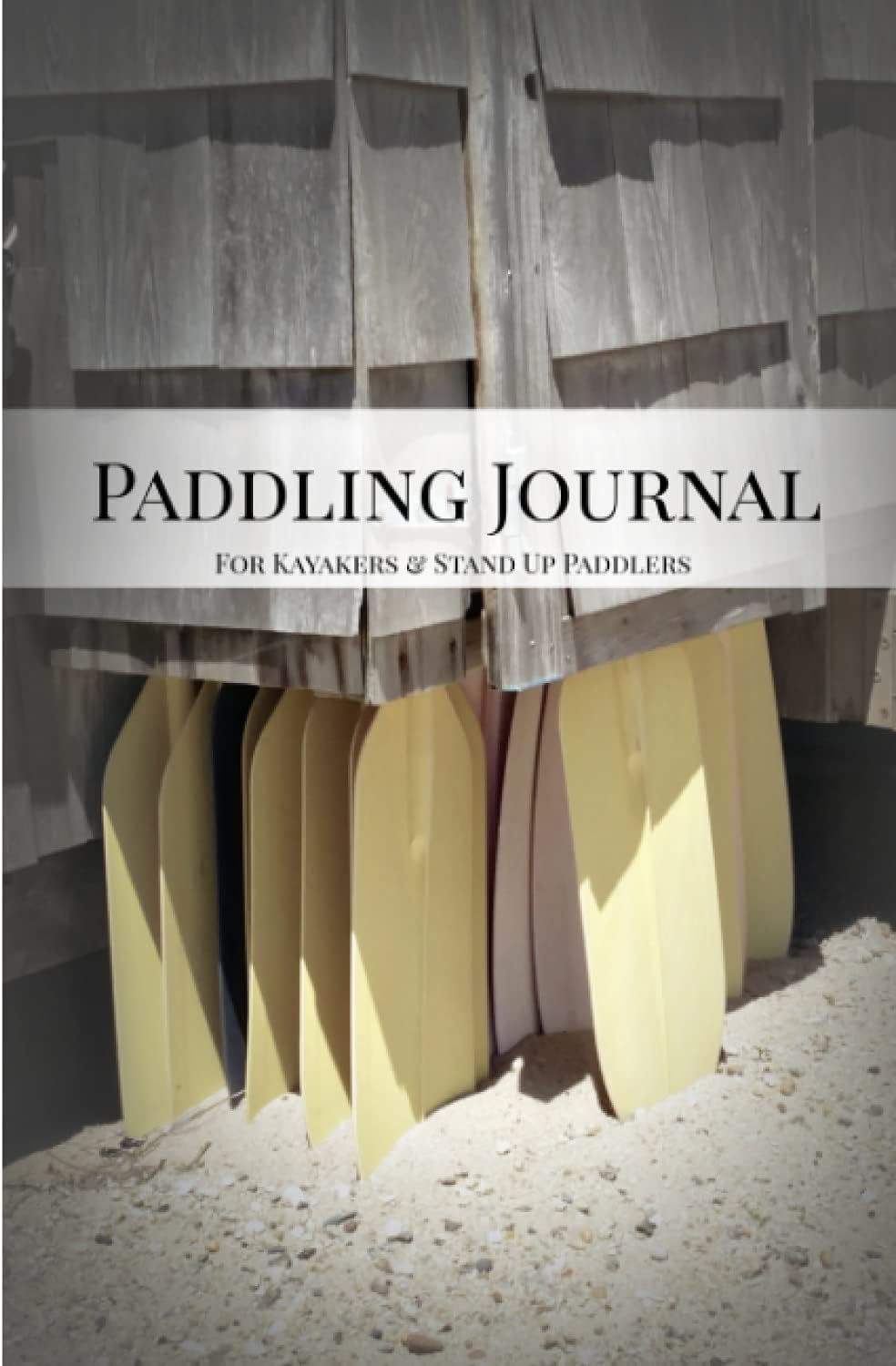 Paddling Journal for Kayakers & Stand Up Paddlers: - Kayak, Canoe and Stand Up Paddle (SUP) paddling record; 6 x 9 sized with 120 pages; log book with ... Great gift idea for any paddling ethusiast.