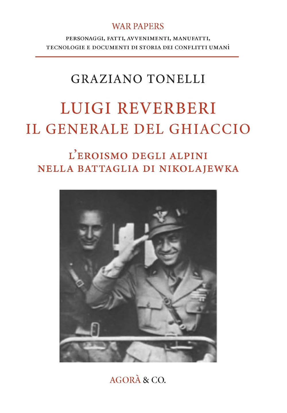 Luigi Reverberi. Il Generale Del Ghiaccio. L'eroismo Degli Alpini Nella Battaglia Di Nikolajewka - 4