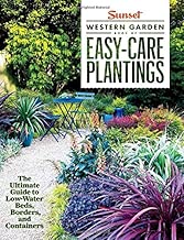 Sunset Western Garden Book of Easy-Care Plantings: The Ultimate Guide to Low-Water Beds, Borders, and Containers