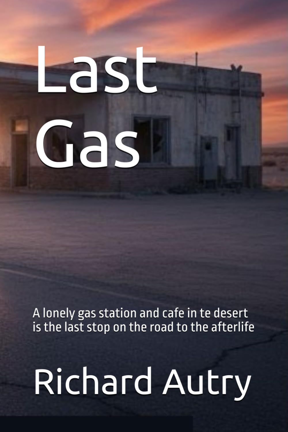 Last Gas: A lonely gas station and cafe in te desert is the last stop on the road to the afterlife