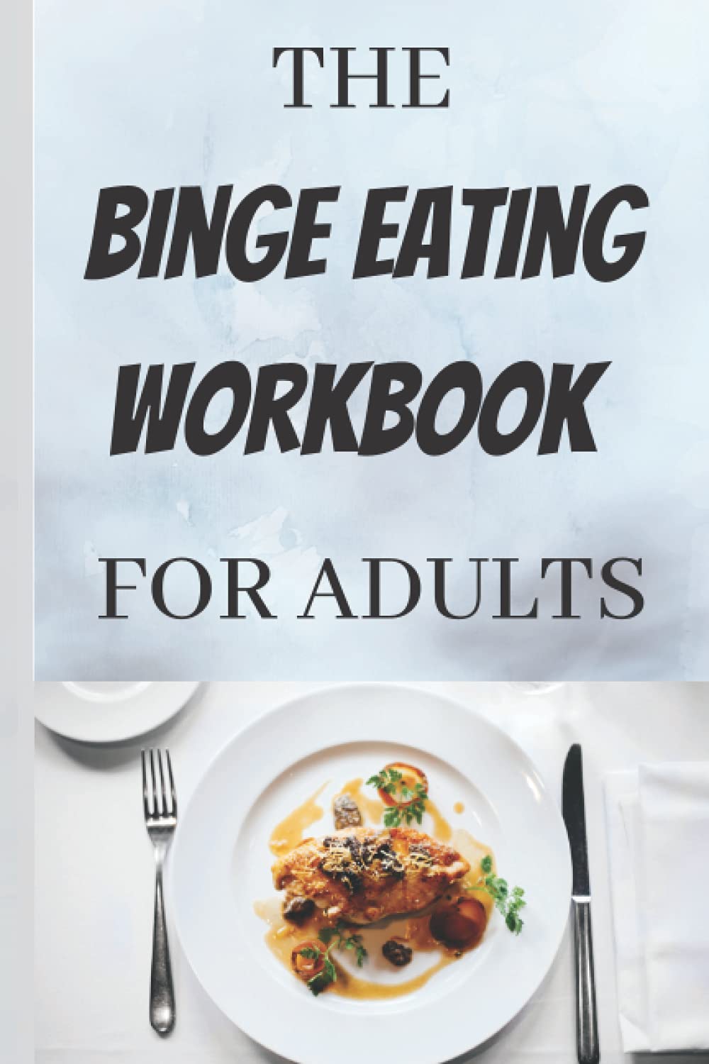 THE BINGE EATING WORKBOOK FOR ADULTS: Binge eating food journal with prompts | emotional eating (Weight loss, wellness, and nutrition books)