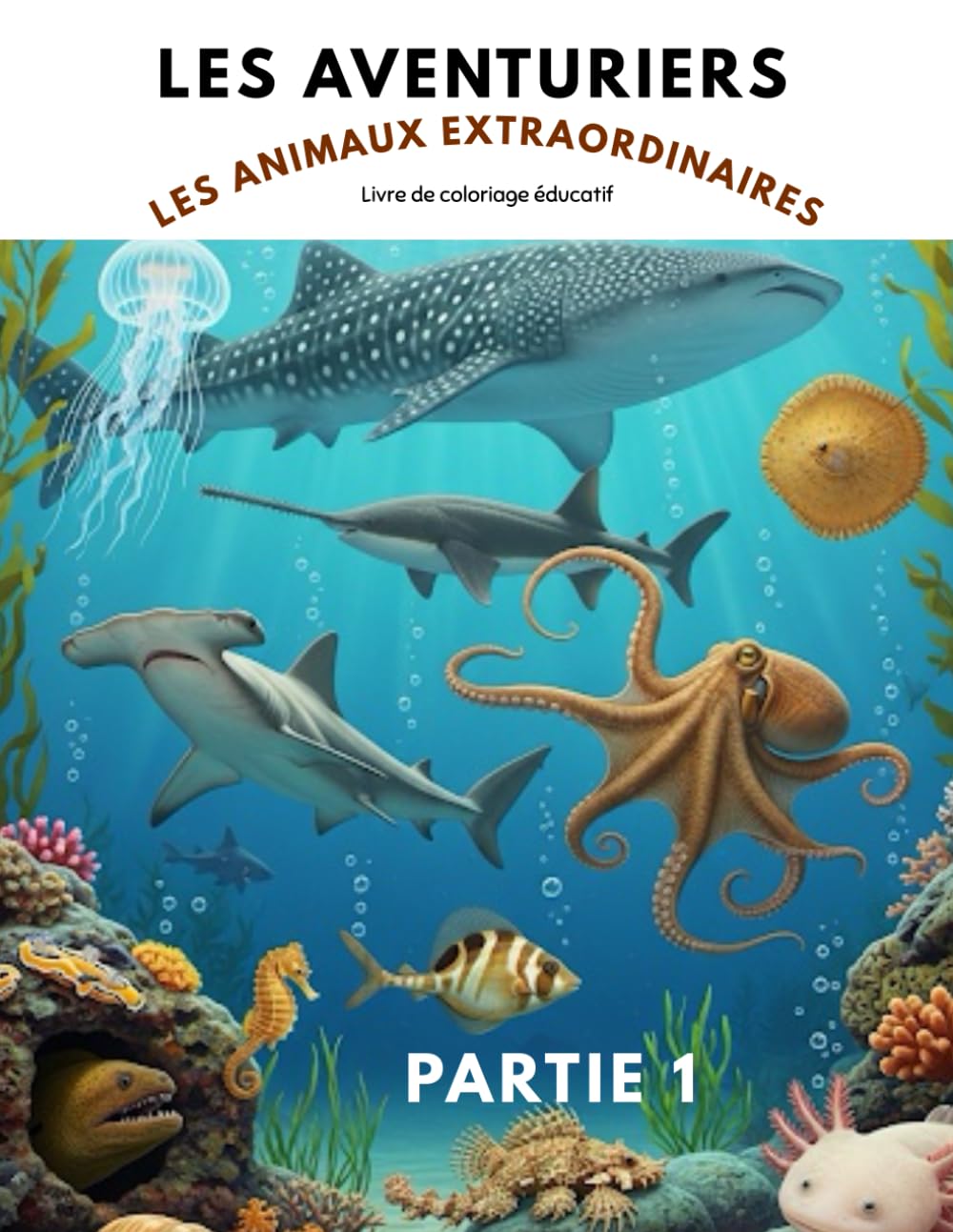 Les aventuriers tome 5: les animaux extraordinaires partie 1 (Les Aventuriers. Livres de coloriage éducatifs.)