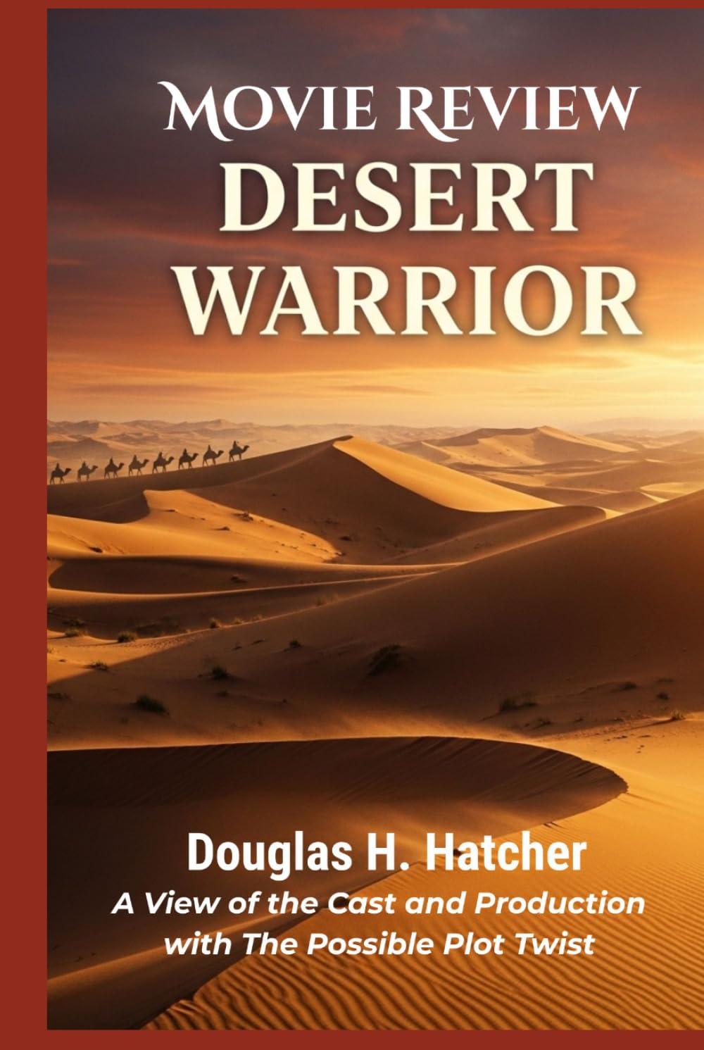 Desert Warrior (Movie Review): A View of the Cast and Production with The Possible Plot Twist (AMAZING MOVIES TO WATCH 2026)
