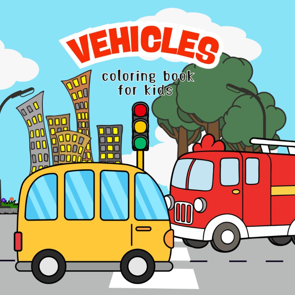 Vehicles Coloring Book for Toddlers Ages 2–4: Easy and Large Cars, Trucks, Construction Vehicles and Airplanes Coloring Pages for Preschool Boys and Girls
